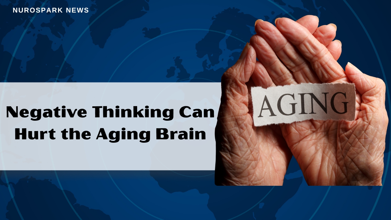New Study Finds: Negative Thinking Can Hurt the Aging Brain